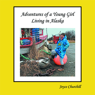Life and Adventures of a Young Girl Living in Alaska